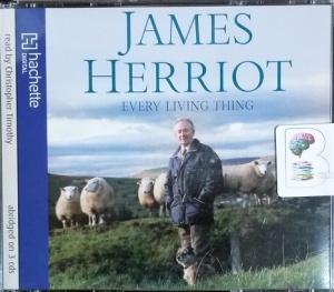 Every Living Thing written by James Herriot performed by Christopher Timothy on CD (Abridged)
